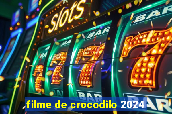 filme de crocodilo 2024