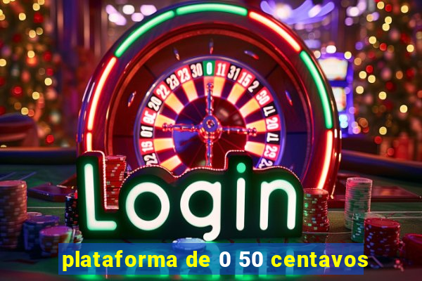 plataforma de 0 50 centavos