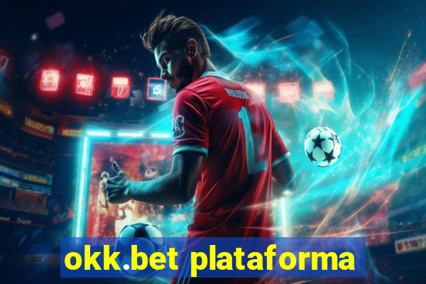 okk.bet plataforma