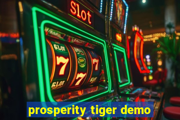 prosperity tiger demo