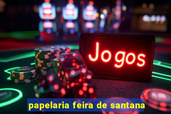 papelaria feira de santana
