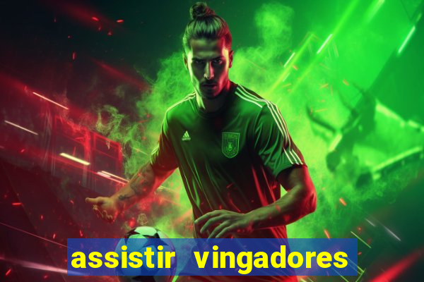 assistir vingadores ultimato filme completo dublado