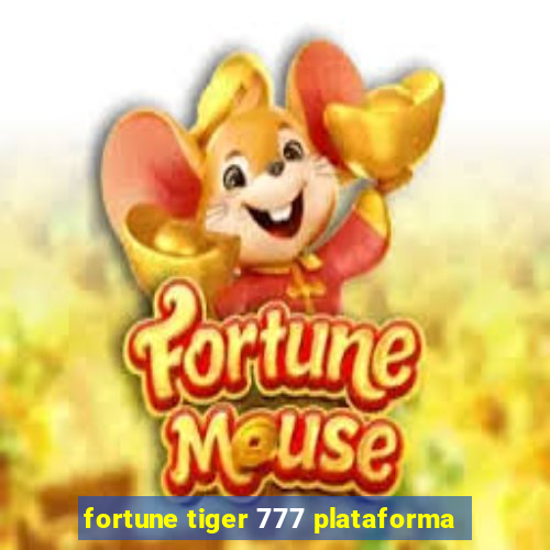 fortune tiger 777 plataforma