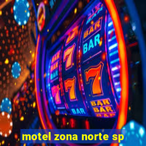 motel zona norte sp