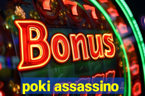 poki assassino