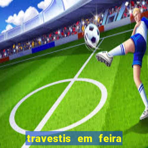 travestis em feira de santana