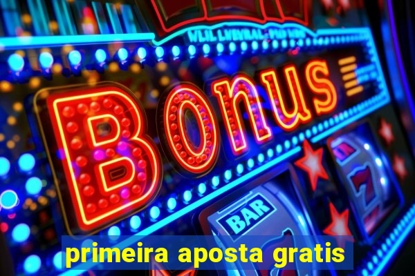 primeira aposta gratis