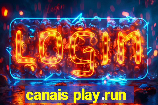 canais play.run