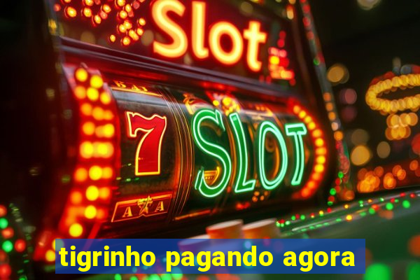 tigrinho pagando agora