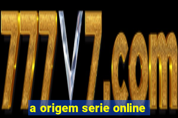 a origem serie online