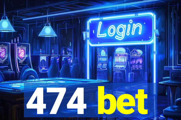 474 bet