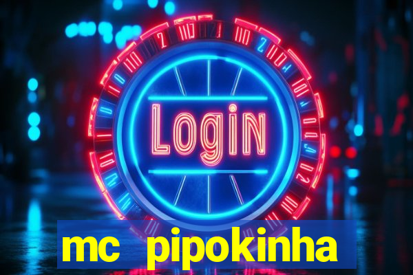 mc pipokinha transando telegram