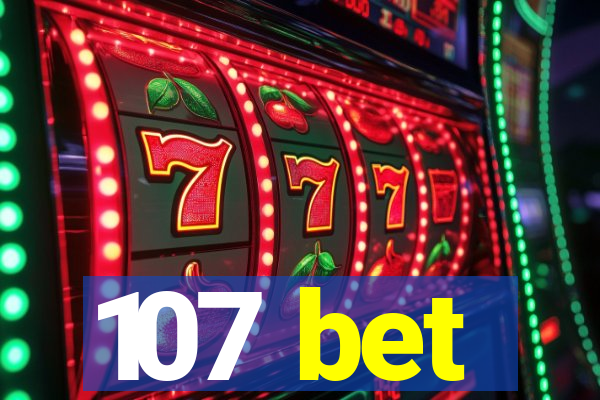 107 bet