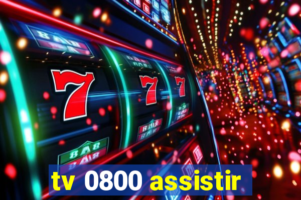 tv 0800 assistir