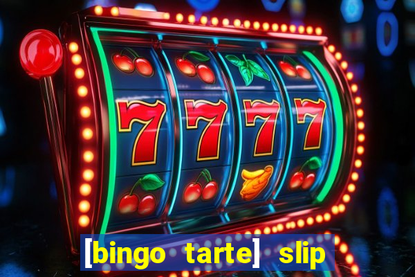 [bingo tarte] slip & stop