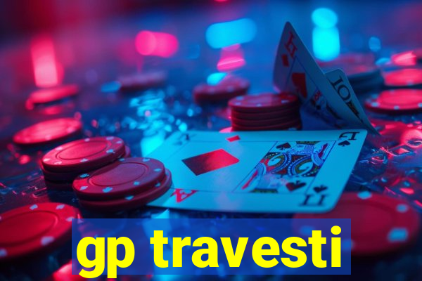 gp travesti
