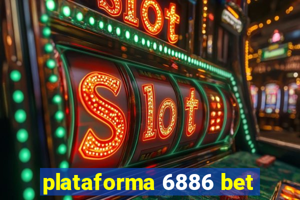 plataforma 6886 bet