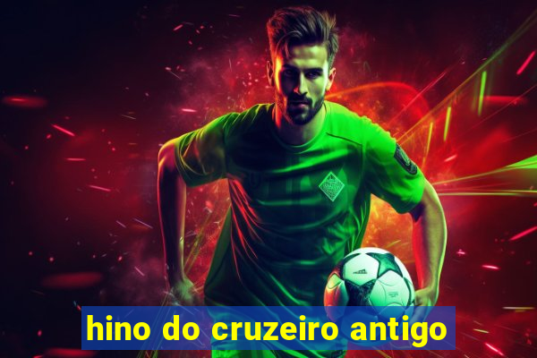 hino do cruzeiro antigo