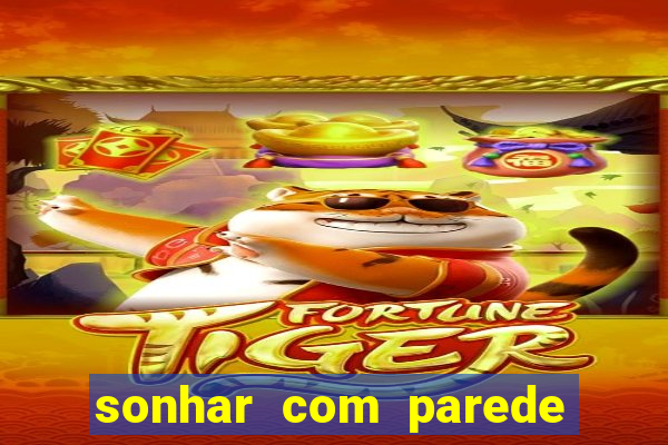 sonhar com parede caindo no jogo do bicho