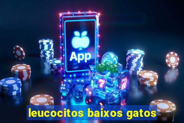 leucocitos baixos gatos