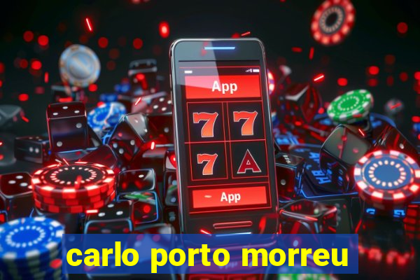 carlo porto morreu