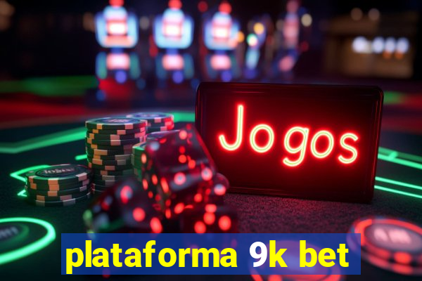 plataforma 9k bet