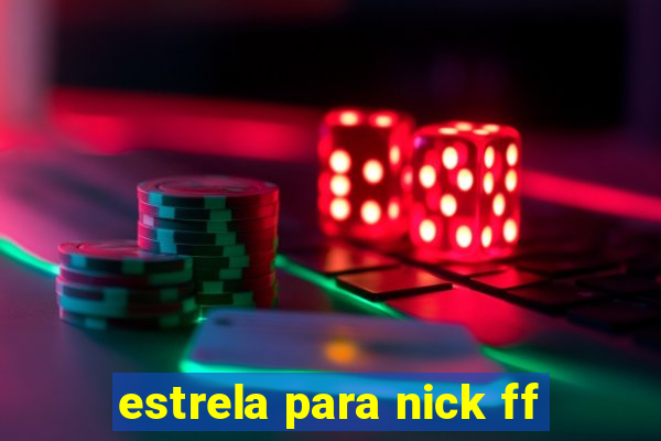 estrela para nick ff