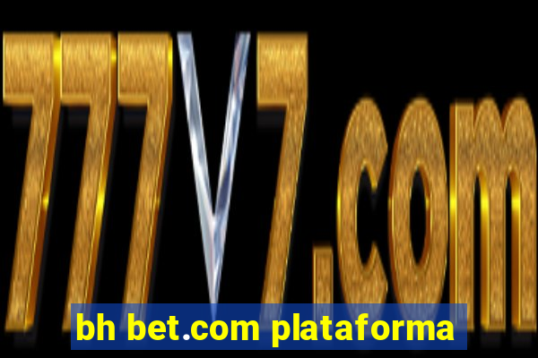 bh bet.com plataforma