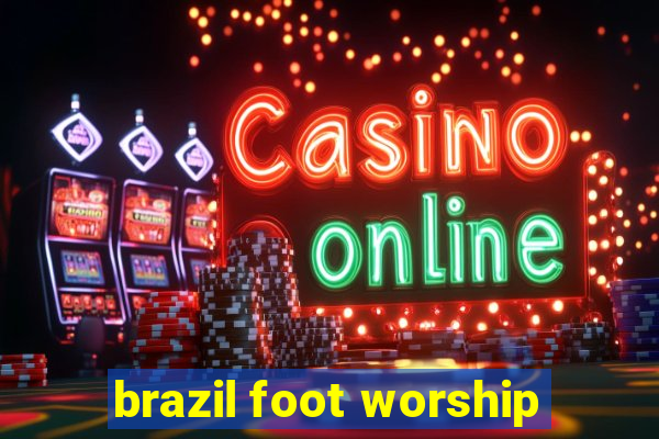 brazil foot worship