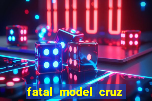 fatal model cruz das almas