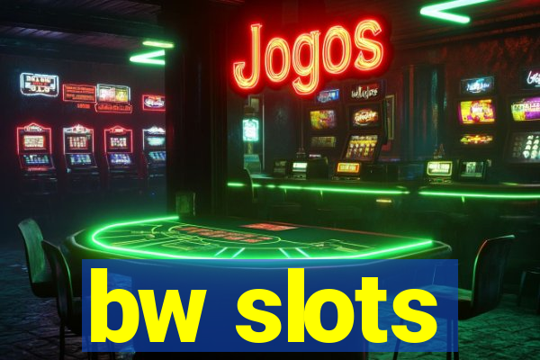 bw slots