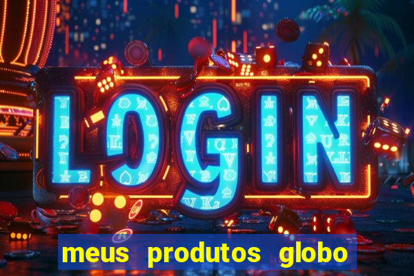 meus produtos globo com pagamento