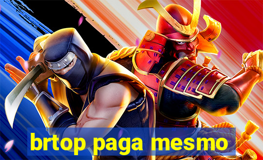 brtop paga mesmo