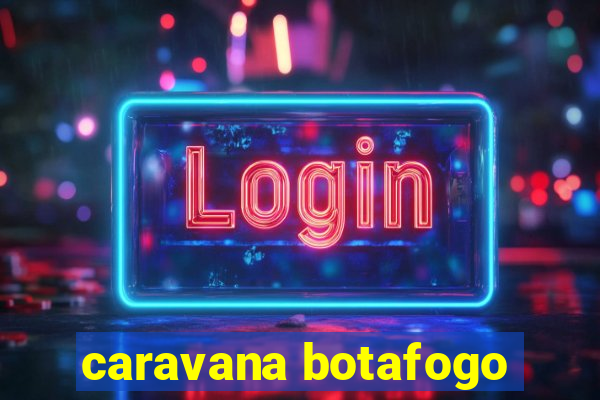 caravana botafogo