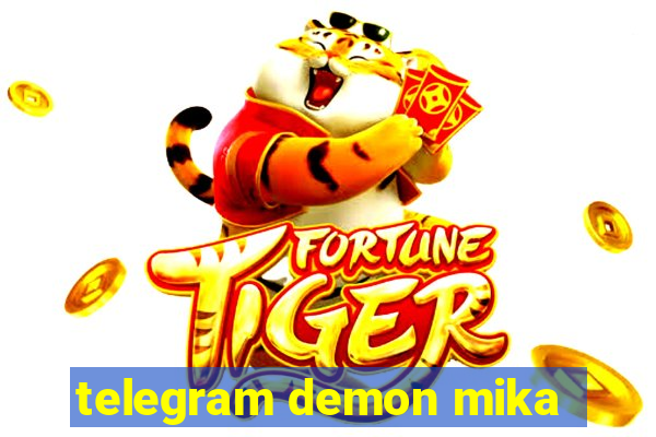 telegram demon mika