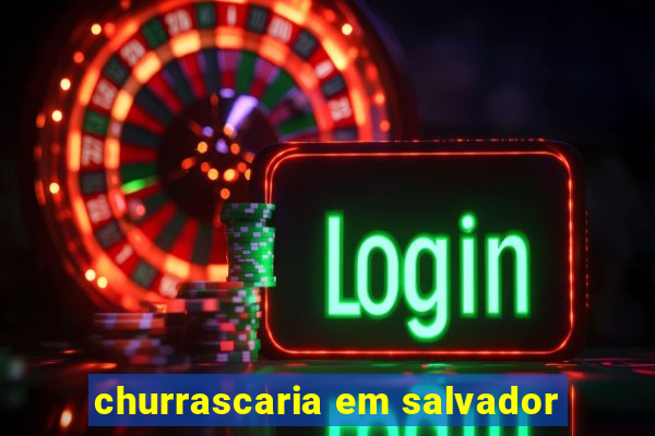 churrascaria em salvador