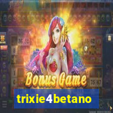 trixie4betano