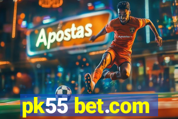 pk55 bet.com