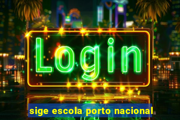 sige escola porto nacional