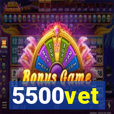 5500vet