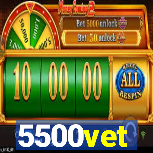 5500vet