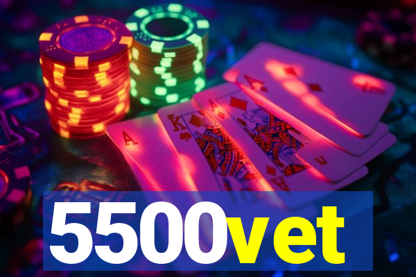 5500vet