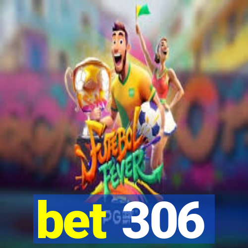 bet 306