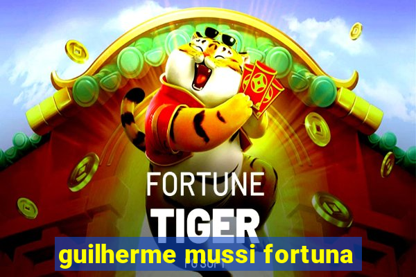 guilherme mussi fortuna