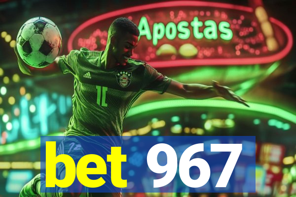 bet 967
