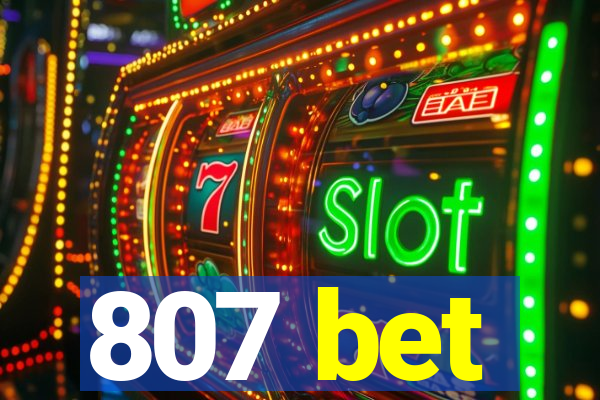 807 bet