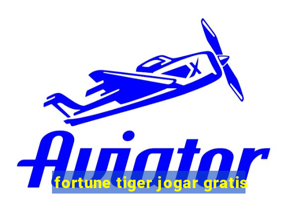 fortune tiger jogar gratis