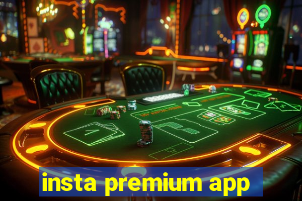 insta premium app