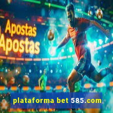 plataforma bet 585.com