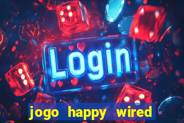 jogo happy wired paga mesmo